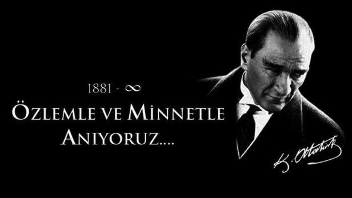 Ulu Önderimiz Mustafa Kemal Atatürk'ü Saygı, Sevgi ve Minnetle Anıyoruz...